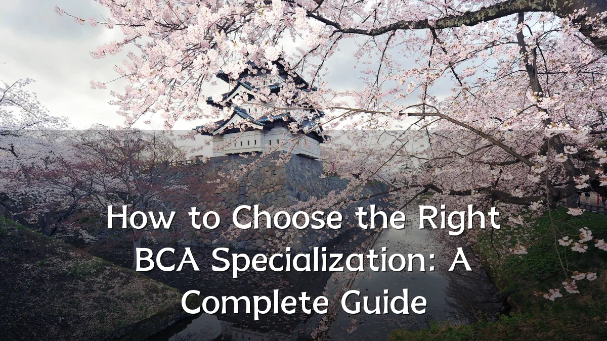 How to Choose the Right BCA Specialization: A Complete Guide