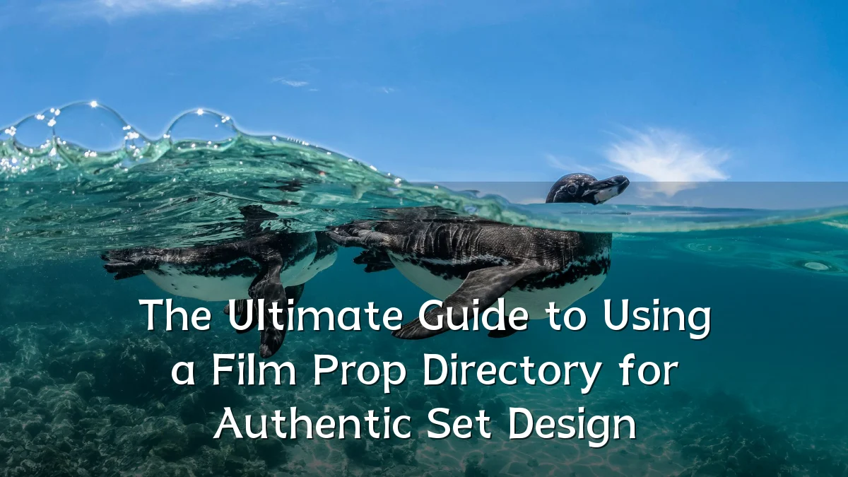 The Ultimate Guide to Using a Film Prop Directory for Authentic Set Design