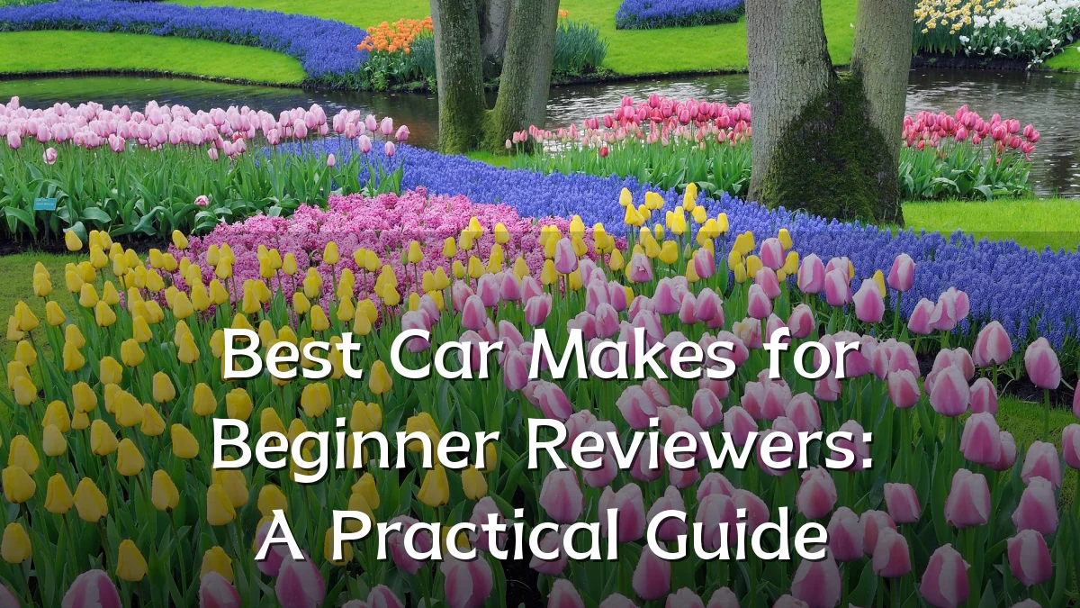 Best Car Makes for Beginner Reviewers: A Practical Guide