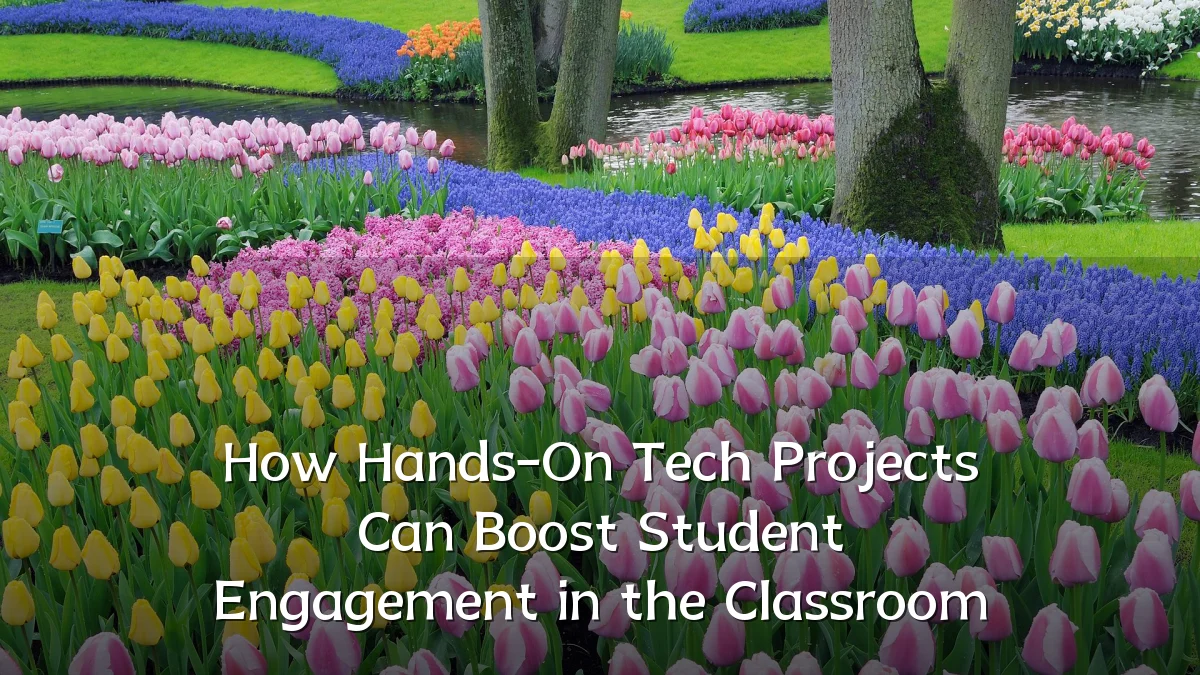 How Hands-On Tech Projects Can Boost Student Engagement in the Classroom