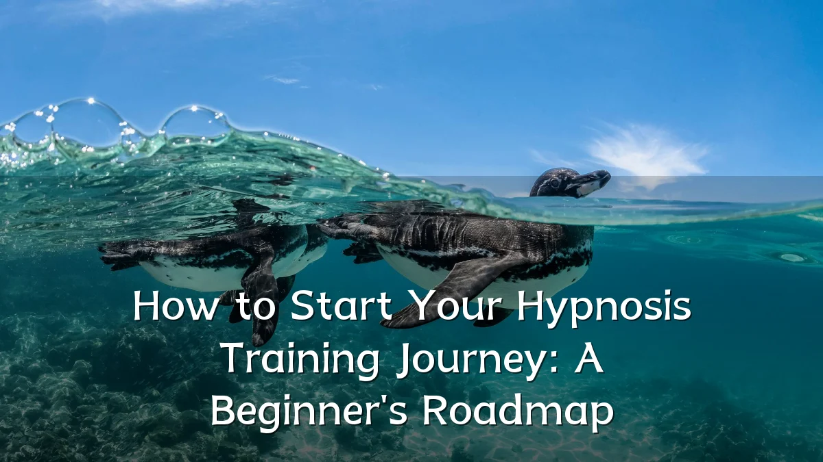 How to Start Your Hypnosis Training Journey: A Beginner's Roadmap
