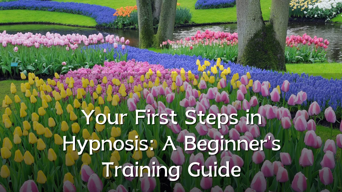 Your First Steps in Hypnosis: A Beginner's Training Guide