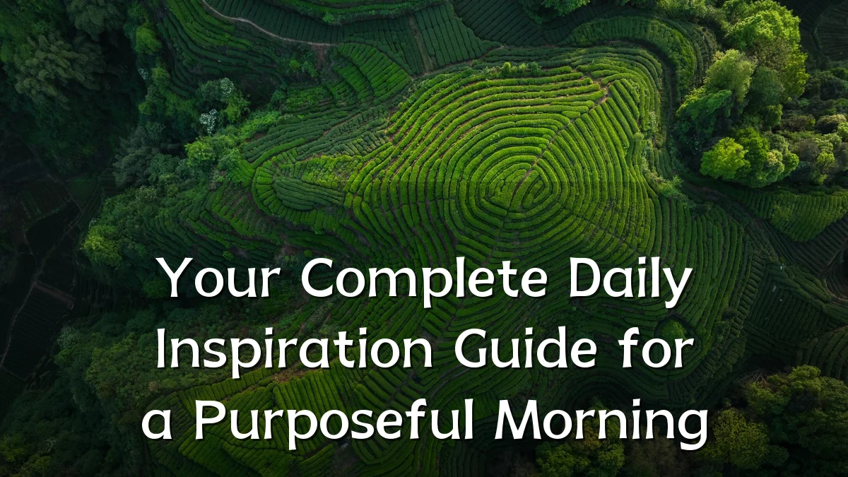 Your Complete Daily Inspiration Guide for a Purposeful Morning