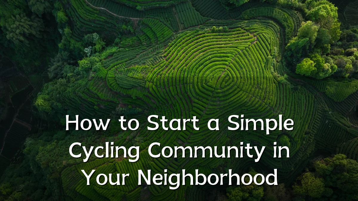 How to Start a Simple Cycling Community in Your Neighborhood