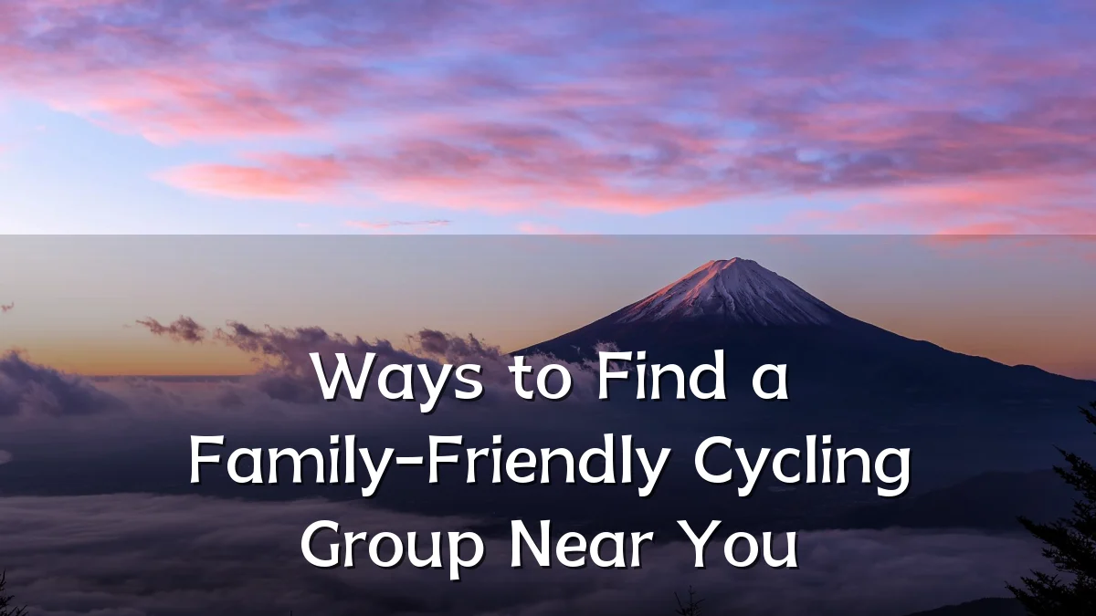 Ways to Find a Family-Friendly Cycling Group Near You
