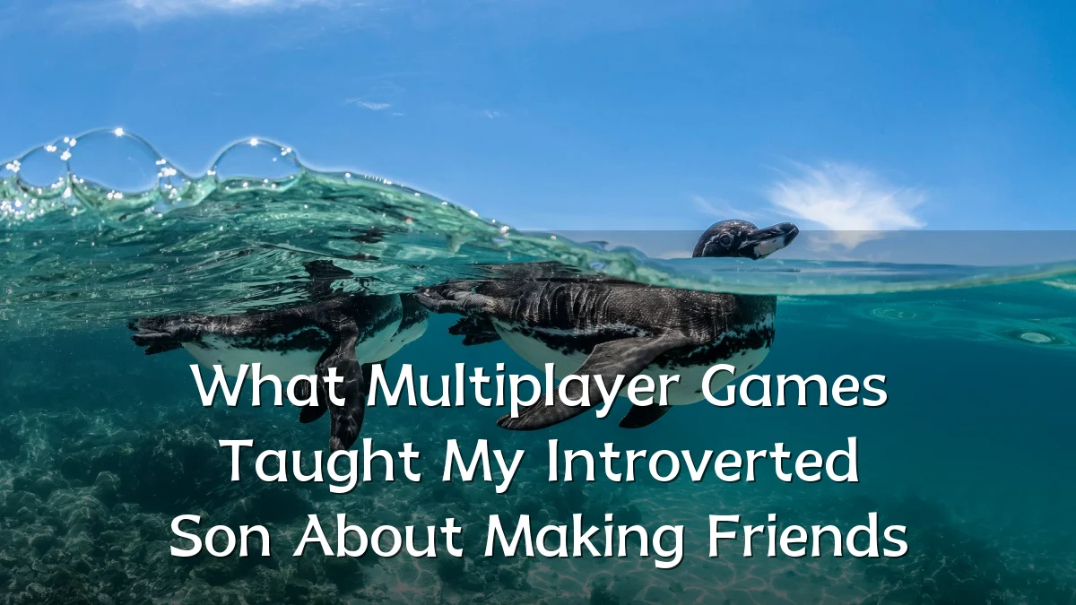 What Multiplayer Games Taught My Introverted Son About Making Friends
