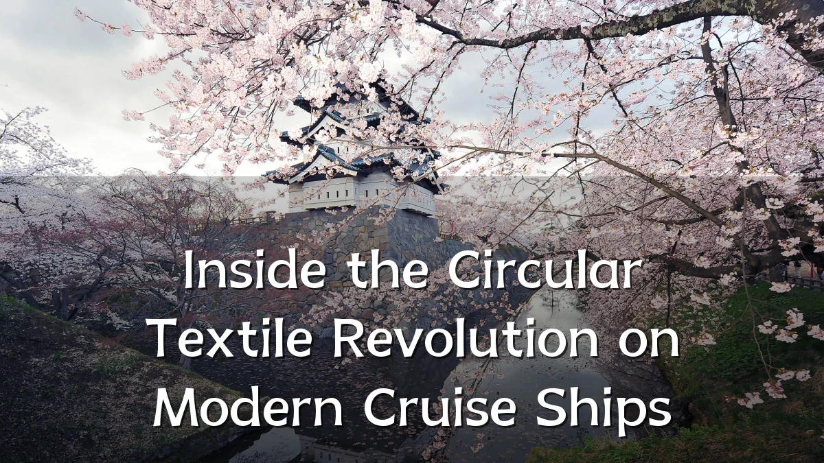 Inside the Circular Textile Revolution on Modern Cruise Ships